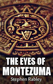 The Eyes of Montezuma by Stephen Rabley book cover
