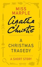 A Christmas Tragedy by Agatha Christie book cover