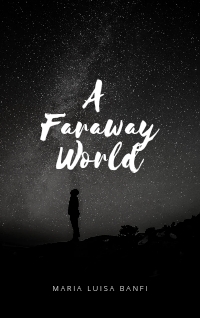 A Faraway World by Maria Luisa Banfi