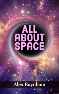 All about Space by Alex Raynham