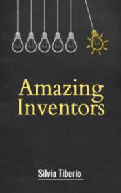 Amazing Inventors by SilviaTiberio book cover