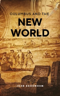 Columbus and the New World by John Bookworm