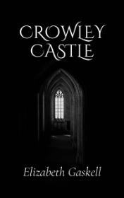 Crowley Castle by Elizabeth Gaskell book cover