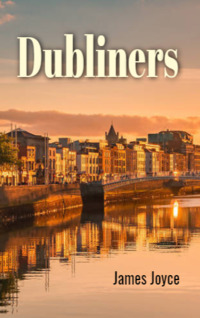 Dubliners by James Joyce