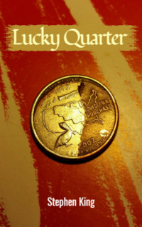 Lucky Quarter by Stephen King