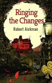 Ringing the Changes by Robert Aickman book cover