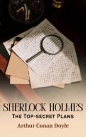 Sherlock Holmes: The Top-secret Plans by Arthur Conan Doyle book cover