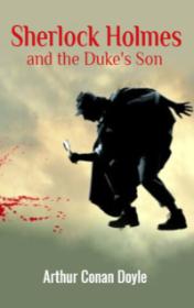 Sherlock Holmes and the Duke's Son by Arthur Conan Doyle book cover
