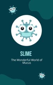 Slime - The Wonderful World of Mucus by Kenna Bourke book cover