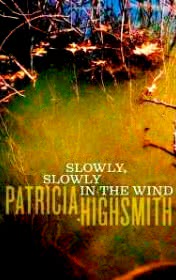 Slowly Slowly in the Wind by Patricia Highsmith book cover