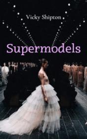 Supermodels by Vicky Shipton book cover