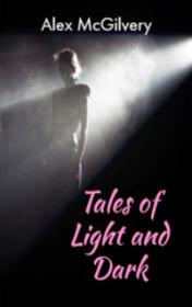 Tales of Light and Dark by Alex McGilvery book cover