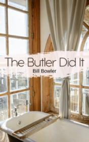 The Butler Did It by Bill Bowler book cover
