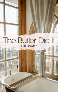 The Butler Did It by Bill Bowler