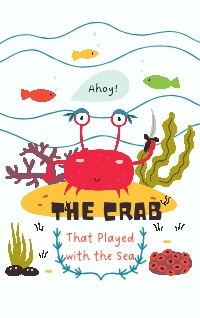 The Crab That Played with the Sea by Rudyard Kipling
