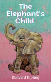 The Elephant's Child by Rudyard Kipling book cover