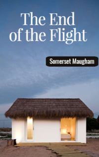 The End of the Flight by Somerset Maugham