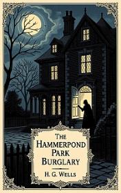 The Hammerpond Park Burglary by H. G. Wells