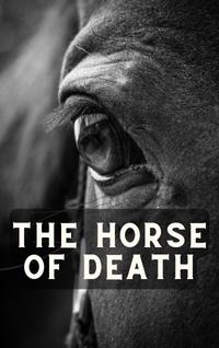 The Horse of Death by Jennifer Bassett