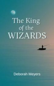 The King of the Wizards by Deborah Meyers book cover