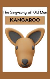 The Sing-song of Old Man Kangaroo by Rudyard Kipling