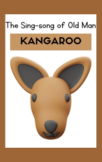 The Sing-song of Old Man Kangaroo by Rudyard Kipling