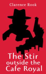 The Stir outside the Cafe Royal by Clarence Rook book cover