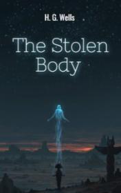 The Stolen Body by H. G. Wells book cover