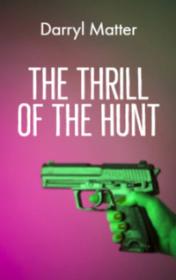 The Thrill of the Hunt by Darryl Matter book cover