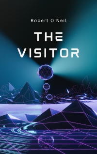 The Visitor by Robert O'Neil