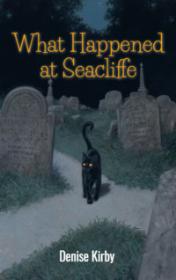 What Happened at Seacliffe by Denise Kirby
